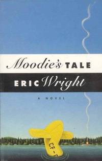 Moodies Tale A Novel by ERIC WRIGHT