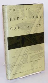 cover of The rise of fiduciary capitalism; how institutional investors can make corporate America more democratic