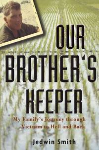 Our Brother?s Keeper: My Family?s Journey through Vietnam to Hell and Back
