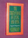 The Tibetan Book of Living and Dying: A New Spiritual Classic from One of the Foremost Interpreters of Tibetan Buddhism to the West