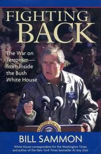 Fighting Back : The War on Terrorism from Inside the Bush White House
