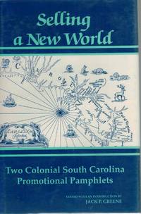 Selling a New World: Two Colonial South Carolina Promotional Pamphlets by John Thomas;Norris - First - 1989 - from Books On The Boulevard (SKU: 32783)