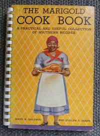 THE MARIGOLD COOK BOOK.  (COOKBOOK) by Baldwin, Mary H. and Hinds, Evelyn G.  Foreword by Christine Hamilton Allen - 1938