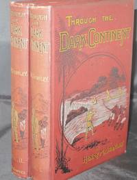 Through The Dark Continent Or The Sources of the Nile Around The Great Lakes of Equatorial Africa and Down The Livingstone River To The Atlantic Ocean (Superb Two Volume Set)