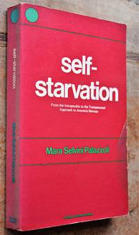 image of SELF-STARVATION From the Intrapsychic to the Transpersonal Approach to Anorexia Nervosa