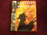 image of So Others Might Live. A History of New York's Bravest. The FDNY from 1700 to the Present.