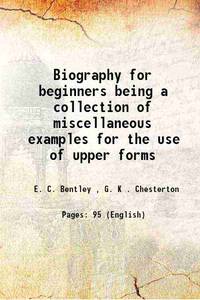 Biography for beginners being a collection of miscellaneous examples for the use of upper forms...