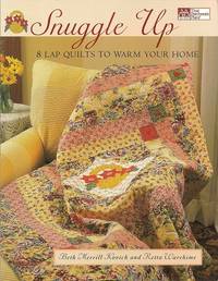 Snuggle Up:  8 Lap Quilts to Warm Your Home by Kovich, Beth Merrill; Warehime, Retta - 2002