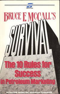 Survival: the 10 Rules for Success in Petroleum Marketing de McCall, Bruce F - 1985