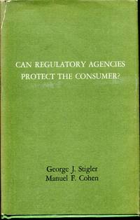 CAN REGULATORY AGENCIES PROTECT CONSUMERS? by Manuel F.; George J. Stigler Cohen - First Edition - 1971 - from Kurt Gippert Bookseller (ABAA) (SKU: 009742)