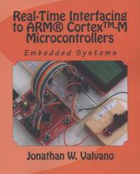 Embedded Systems : Real-Time Interfacing to the Arm Cortex-M Microcontrollers