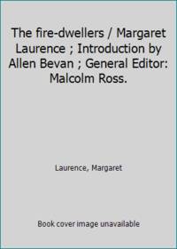 The fire-dwellers / Margaret Laurence ; Introduction by Allen Bevan ; General Editor: Malcolm Ross.