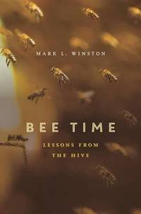 Bee Time: Lessons from the Hive by Mark L. Winston