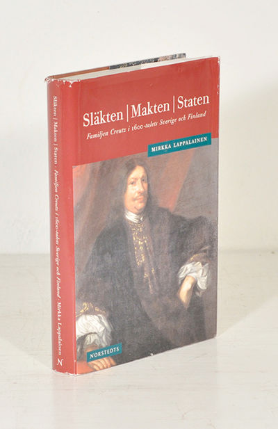 Släkten - makten - staten. Creutzarna i Sverige…