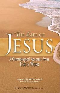 The Life of Jesus: A Chronological Account from God's Word
