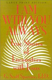 I Am with You Always : True Stories of Encounters with Jesus
