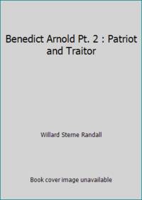 Benedict Arnold Pt. 2 : Patriot and Traitor