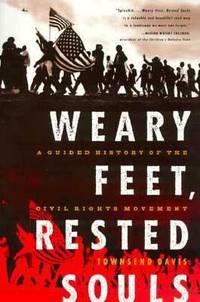 Weary Feet, Rested Souls : A Guided History of the Civil Rights Movement