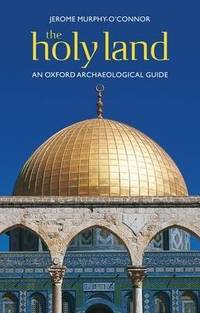 image of The Holy Land: An Oxford Archaeological Guide from Earliest Times to 1700