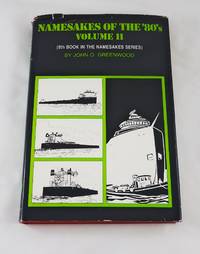 Namesakes of the 80&#039;s: The Factual Story With Photographs of Currently Existing Commercial Freight, Passenger and Carferry Vessels in the Great Lake (The Eighth book in the Namesakes series) by Greenwood, John O - 1984-06-01