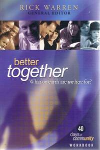 Better Together: What On Earth Are We Here For by Warren Rick - 2014