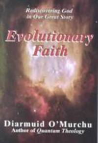 Evolutionary Faith : Rediscovering God in Our Great Story by Diarmuid O'Murchu - 2002