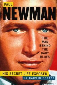 Paul Newman, the Man Behind the Baby Blues: His Secret Life Exposed