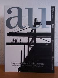 A + U - Architecture and Urbanism. Issue 05, 2006, Volume No. 428. Feature: Implementing Architecture. Cornell and the Education of Architects [English - Japanese]