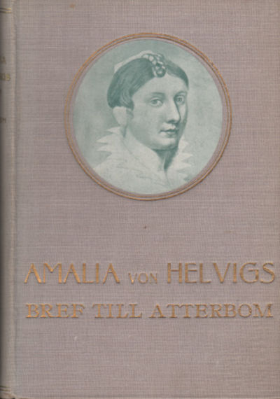 AMALIA VON HELVIGS BREF TILL ATTERBOM.