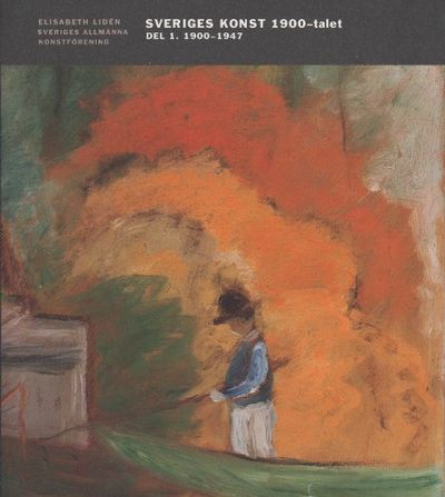 SVERIGES KONST 1900-TALET. DEL 1. 1900-1947.