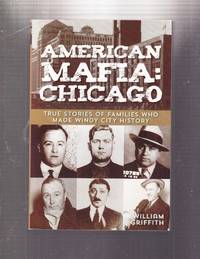American Mafia: Chicago; True Stories of Families Who Made Windy City History