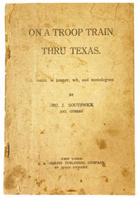On a Troop Train Thru Texas: A bunch of humor, wit, and monologues