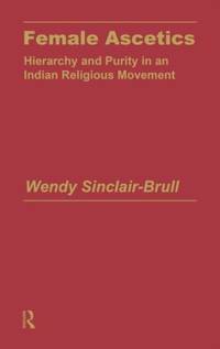 Female Ascetics: Hierarchy and Purity in Indian Religious Movements