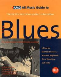 All Music Guide to the Blues : The Experts' Guide to the Best Blues Recordings