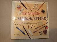 THE COMPLETE CALLIGRAPHER: A COMPREHENSIVE GUIDE FROM BASIC TECHNIQUES TO INSPIRATIONAL ALPHABETS.