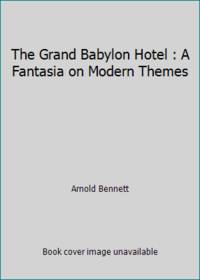 The Grand Babylon Hotel : A Fantasia on Modern Themes