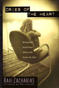 Cries of the Heart: Bringing God Near When He Feels So far