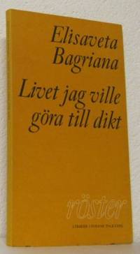 Livet jag ville göra till dikt. Dikter i tolkning…