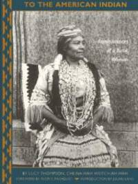 To the American Indian: Reminiscences of a Yurok Woman by Lucy Thompson - 1991-09-03