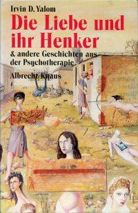 Die Liebe und ihr Henker &amp; andere Geschichten aus der Psychotherapie. by Yalom, Irvin D - 1990 3-8135-6979-9