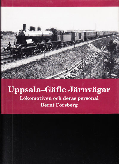 Uppsala-Gäfle järnvägar. Lokomotiven och deras…