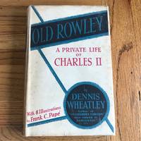 OLD ROWLEY: A PRIVATE LIFE OF CHARLES II