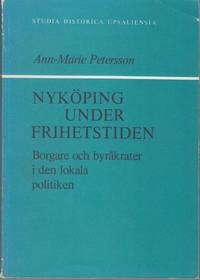 Nyköping under frihetstiden. Borgare och byråkrater i den lokala politiken. Ak. avh.
