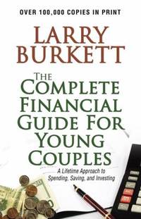 The Complete Financial Guide for Young Couples : A Lifetime Approach to Spending, Saving, and...