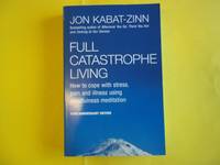 image of Full Catastrophe Living: How to cope with stress, pain and illness using mindfulness meditation