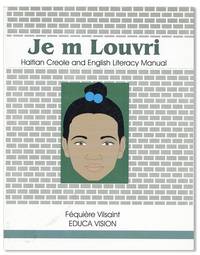 Je M Louvri / Open Eyes: Haitian Creole / English Literacy [Upper cover subtitle: Haitian Creole and English Literacy Manual]