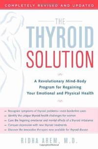 The Thyroid Solution: A Revolutionary Mind-Body Program for Regaining Your Emotional and Physical...