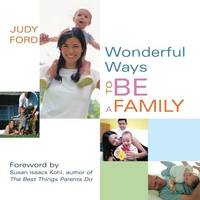 Wonderful Ways to Be a Family : (Love, Family and Parenting Book)