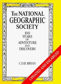 National Geographic Society : 100 Years of Adventure and Discovery