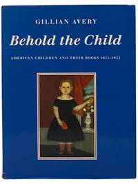 Behold the Child: American Children and Their Books, 1621-1922